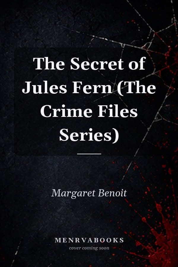The Secret of Jules Fern (The Crime Files Series)