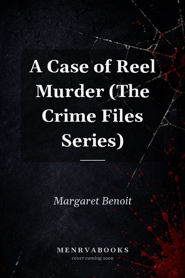 A Case of Reel Murder (The Crime Files Series)