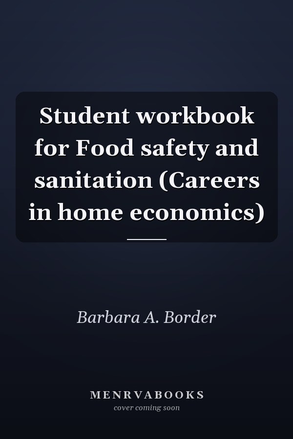Student workbook for Food safety and sanitation (Careers in home economics)