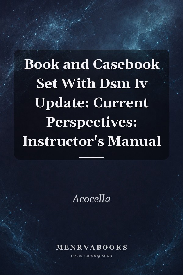 Book and Casebook Set With Dsm Iv Update: Current Perspectives: Instructor's Manual