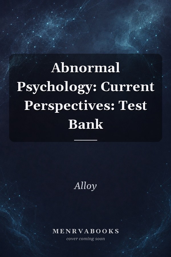 Abnormal Psychology: Current Perspectives: Test Bank