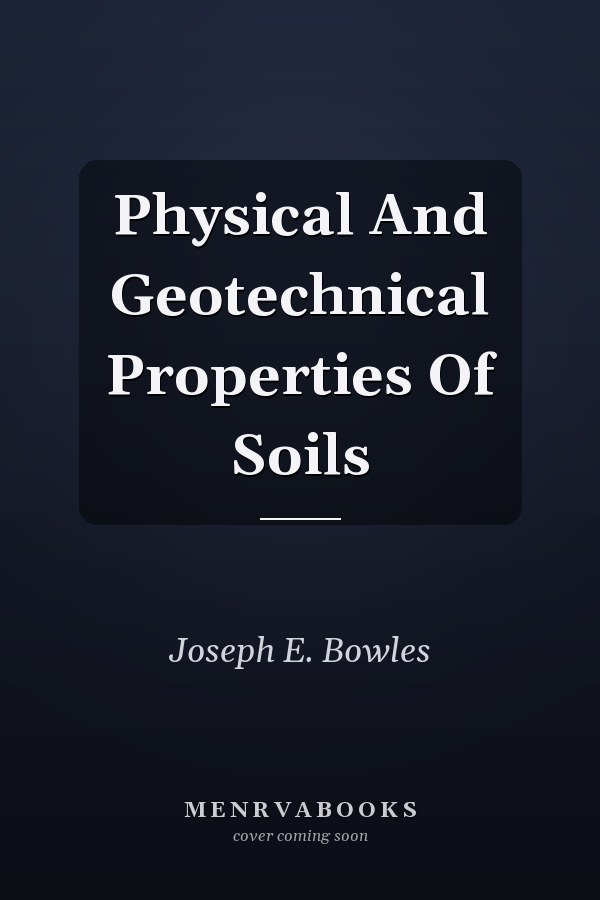 Physical And Geotechnical Properties Of Soils