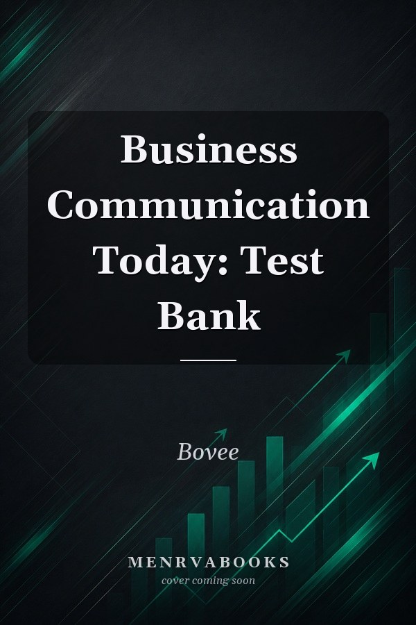 Business Communication Today: Test Bank