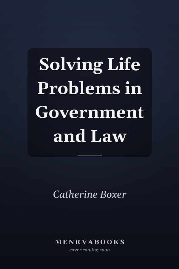 Solving Life Problems in Government and Law