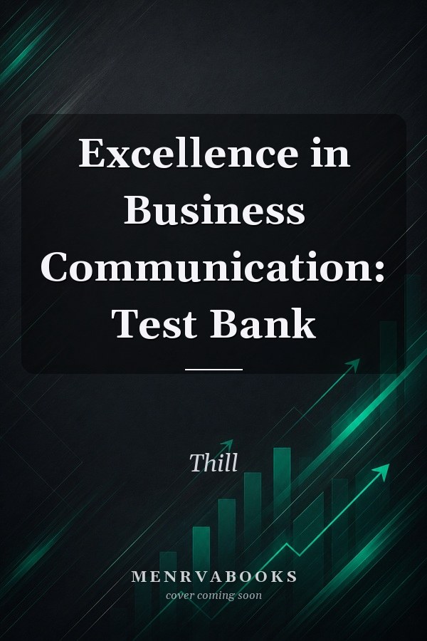 Excellence in Business Communication: Test Bank