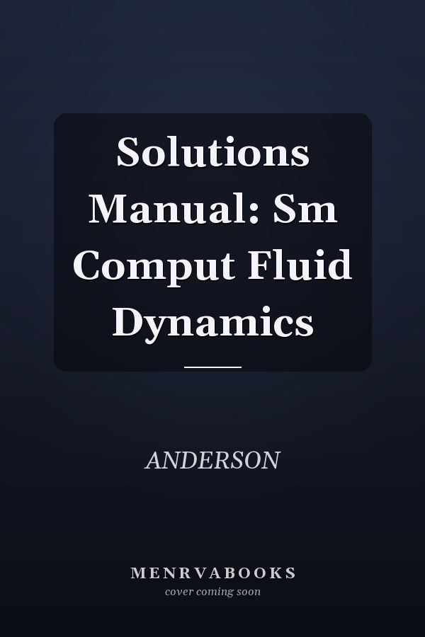 Solutions Manual: Sm Comput Fluid Dynamics