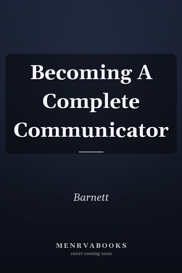 Becoming A Complete Communicator