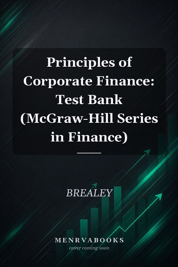 Principles of Corporate Finance: Test Bank (McGraw-Hill Series in Finance)