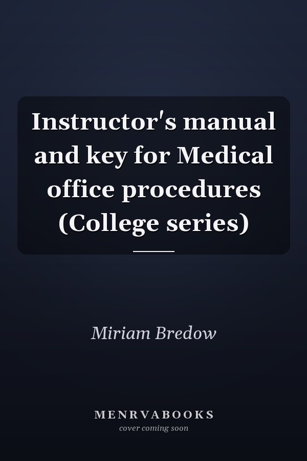 Instructor's manual and key for Medical office procedures (College series)