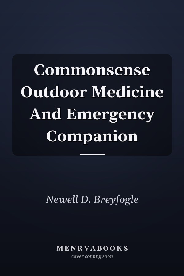 Commonsense Outdoor Medicine And Emergency Companion