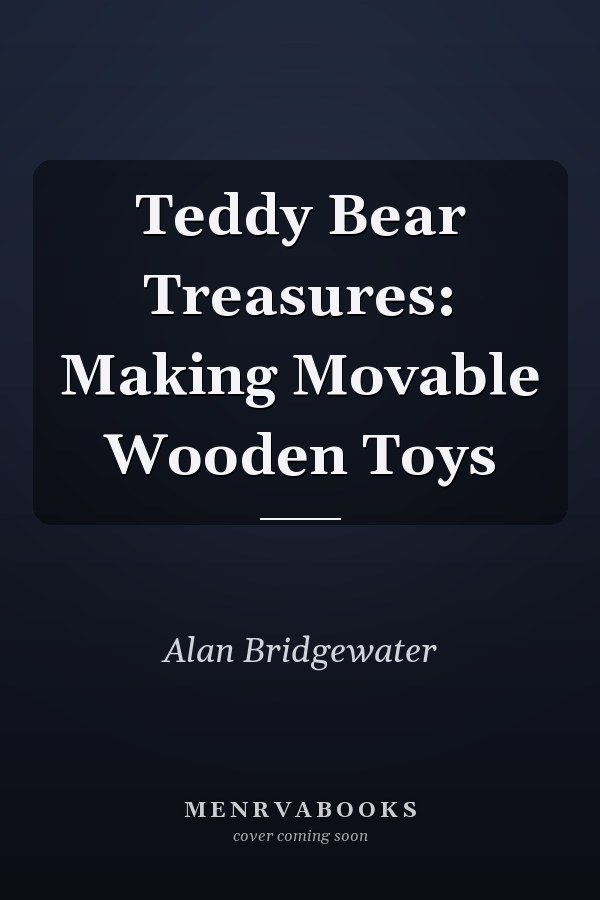 Teddy Bear Treasures: Making Movable Wooden Toys