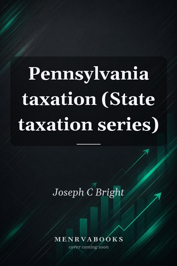 Pennsylvania taxation (State taxation series)