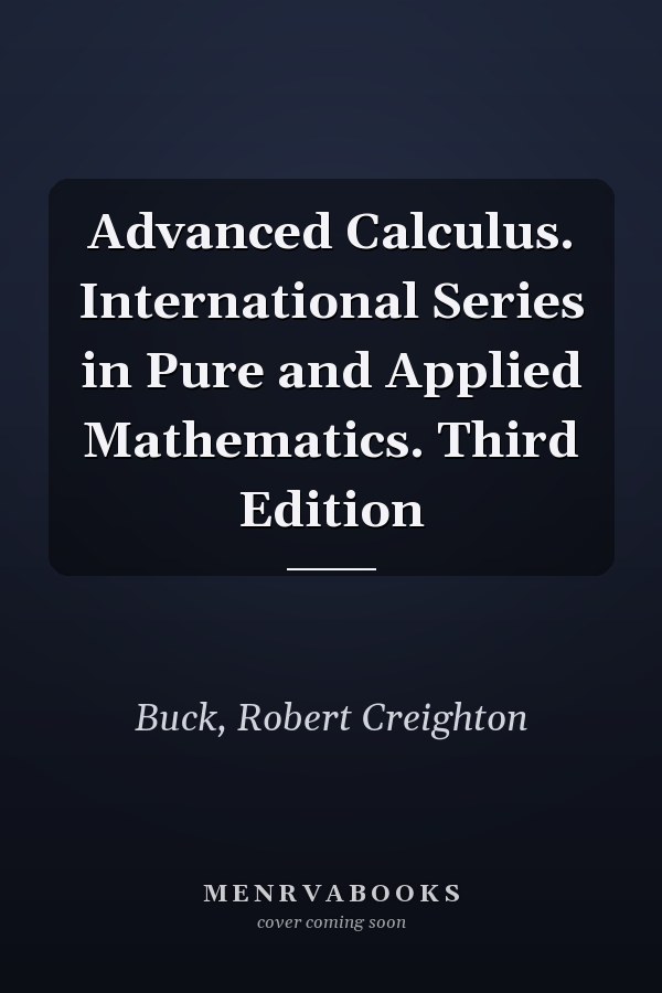 Advanced Calculus. International Series in Pure and Applied Mathematics. Third Edition