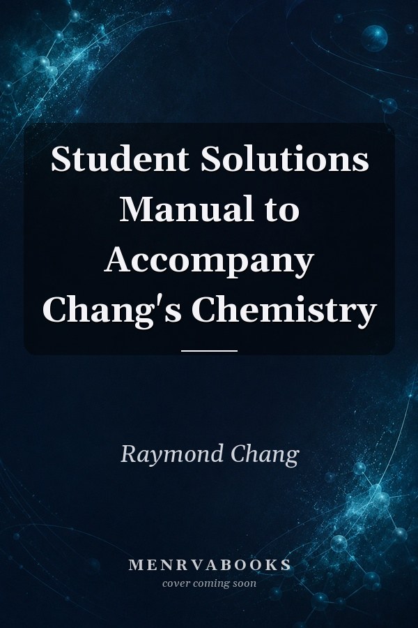 Student Solutions Manual to Accompany Chang's Chemistry