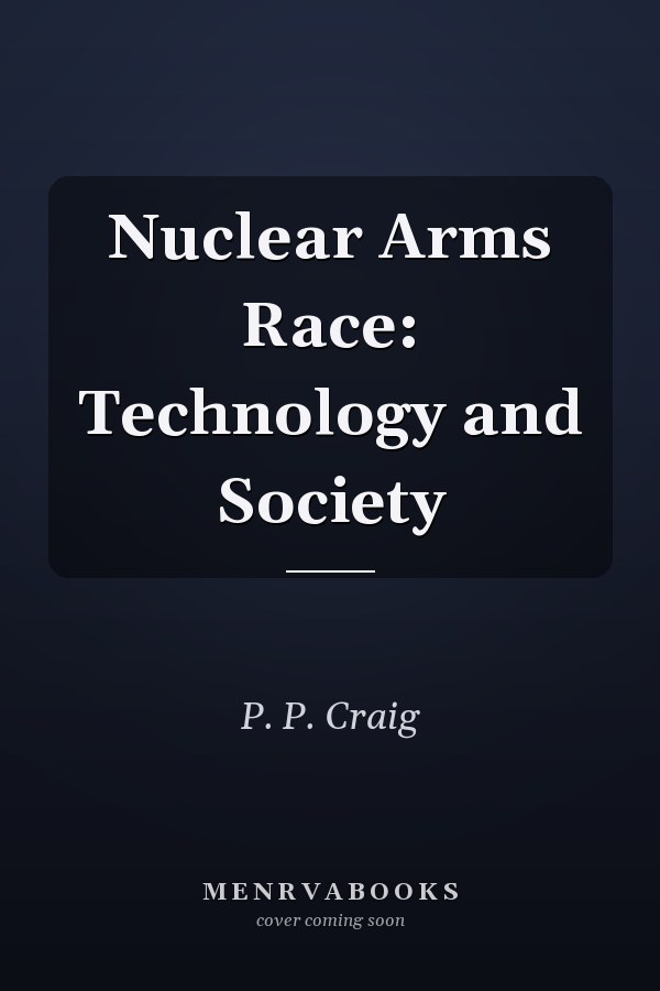 Nuclear Arms Race: Technology and Society