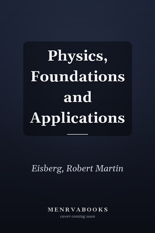 Physics, Foundations and Applications