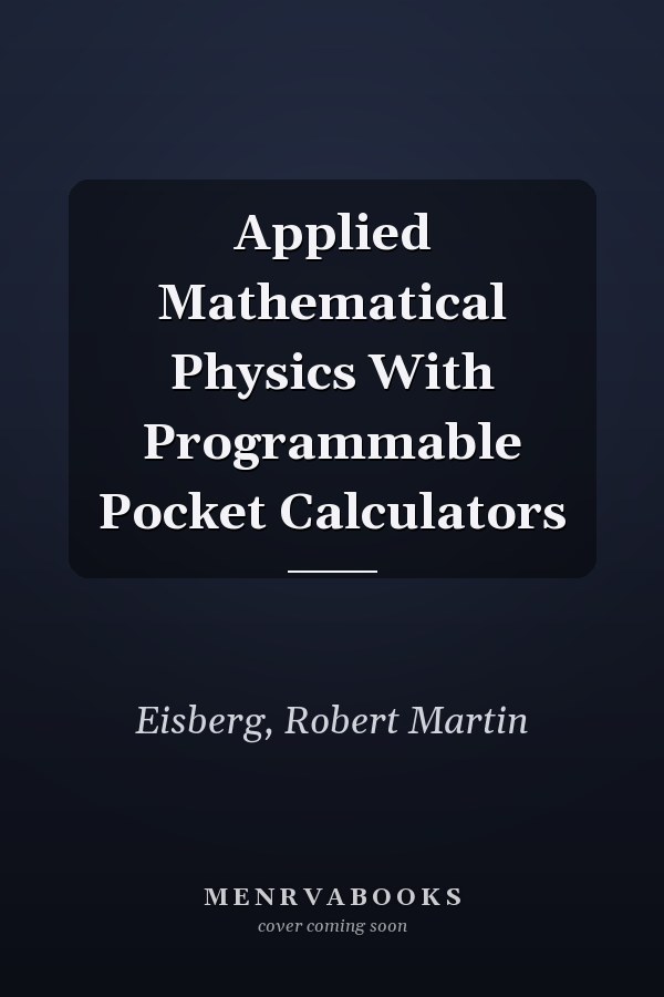 Applied Mathematical Physics With Programmable Pocket Calculators