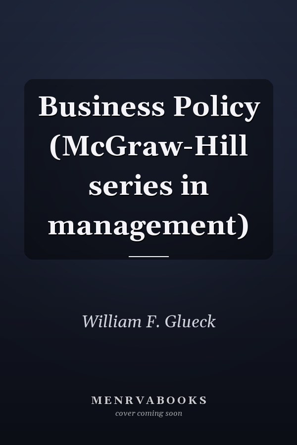 Business Policy (McGraw-Hill series in management)