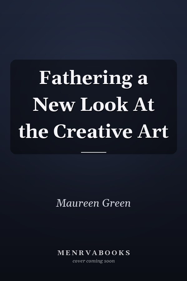 Fathering a New Look At the Creative Art