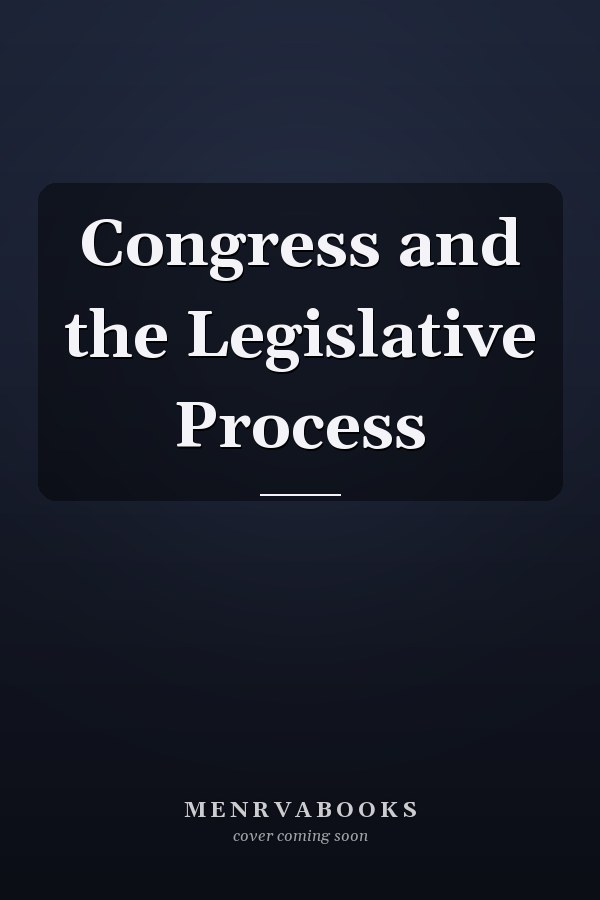 Congress and the Legislative Process