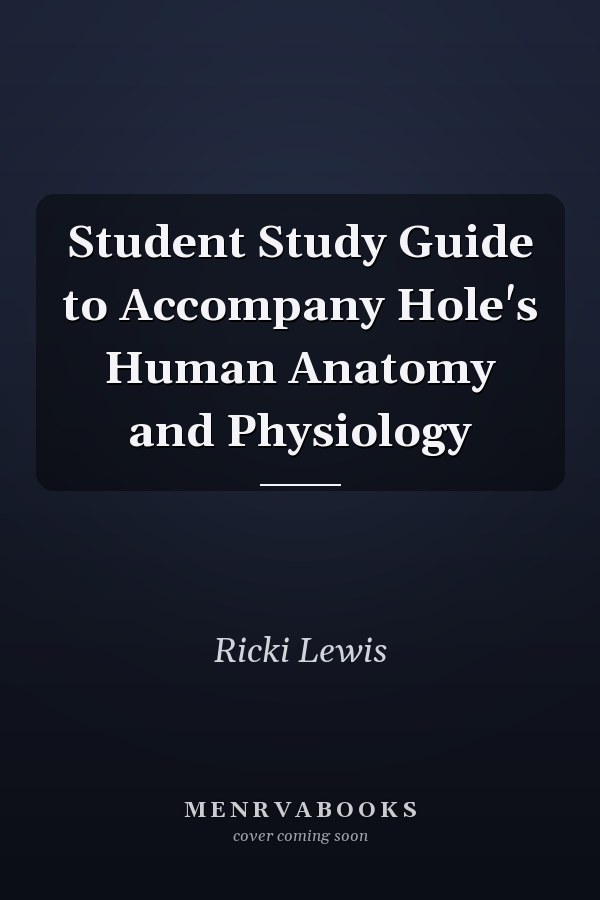 Student Study Guide to Accompany Hole's Human Anatomy and Physiology