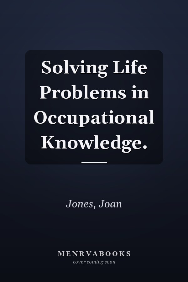 Solving Life Problems in Occupational Knowledge.