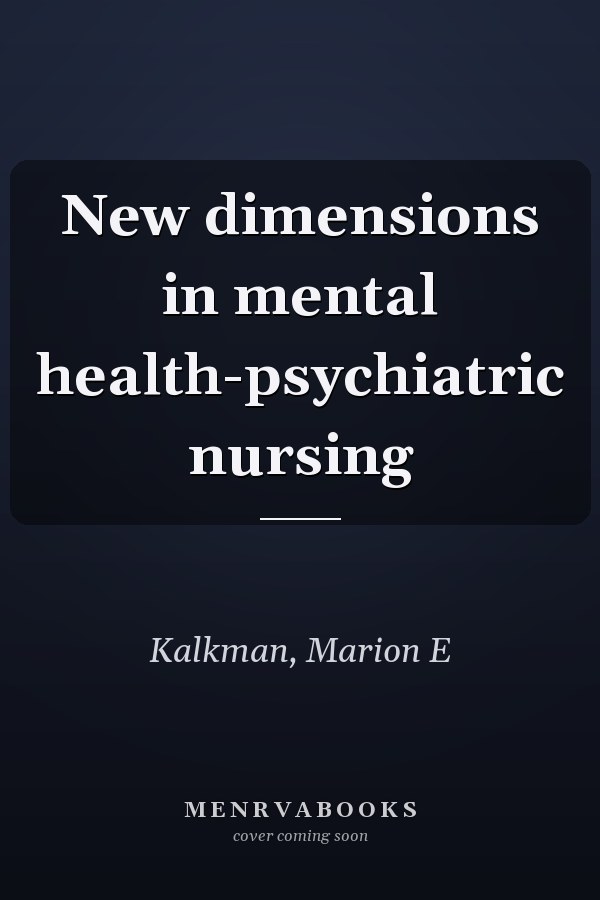 New dimensions in mental health-psychiatric nursing