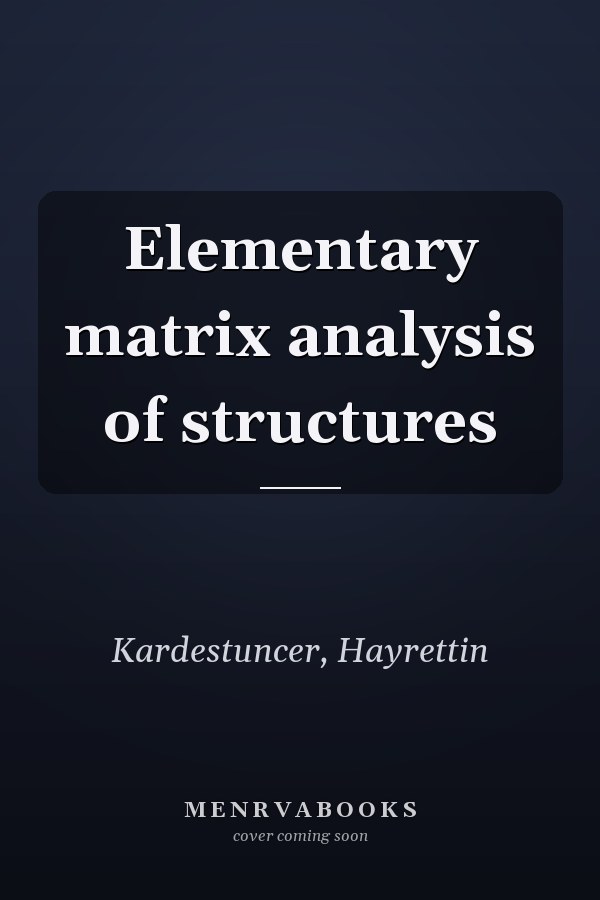 Elementary matrix analysis of structures