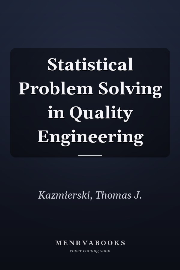 Statistical Problem Solving in Quality Engineering