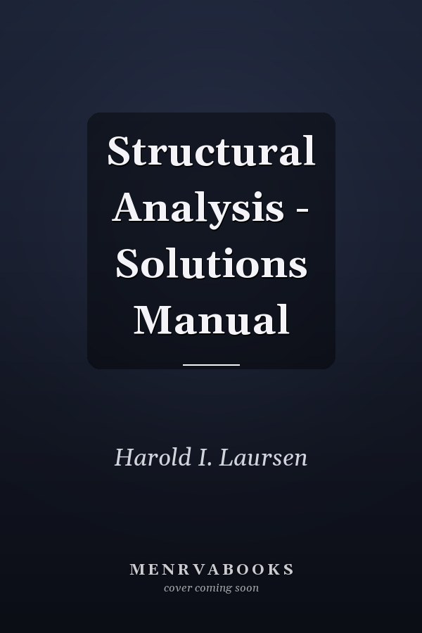 Structural Analysis - Solutions Manual