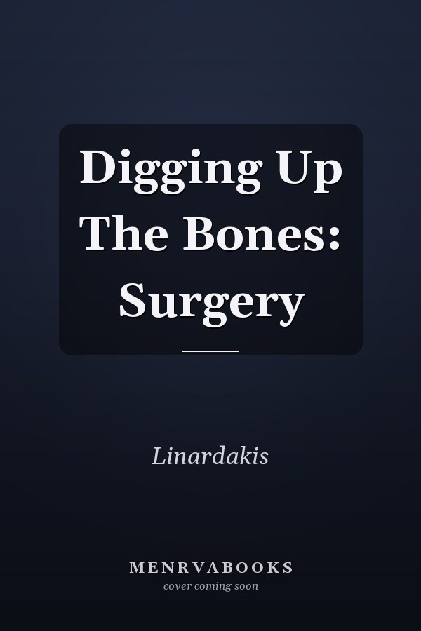 Digging Up The Bones: Surgery