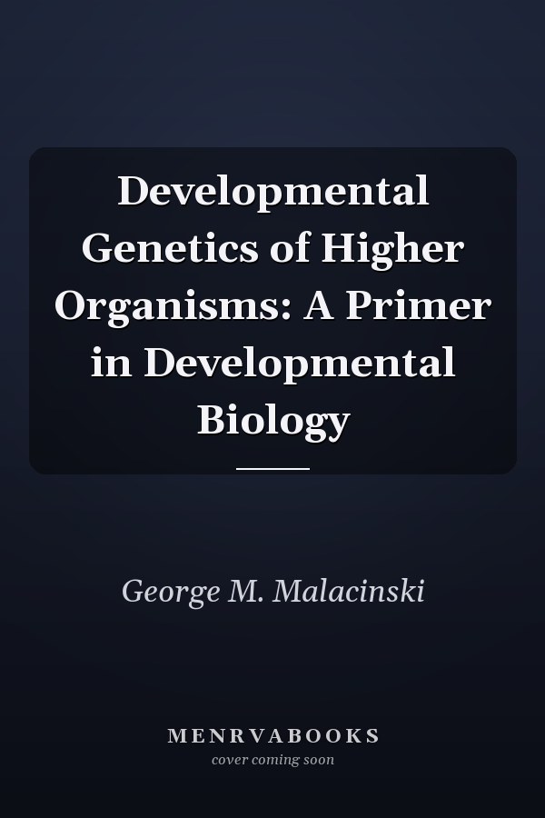 Developmental Genetics of Higher Organisms: A Primer in Developmental Biology