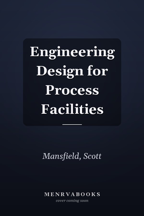 Engineering Design for Process Facilities