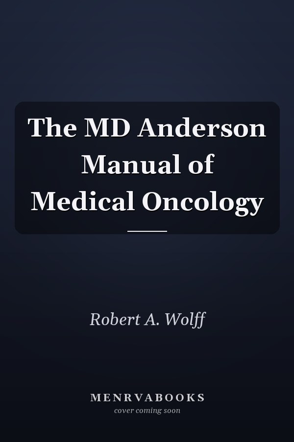 The MD Anderson Manual of Medical Oncology