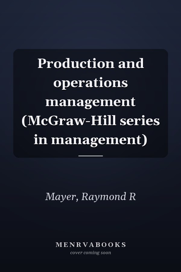 Production and operations management (McGraw-Hill series in management)