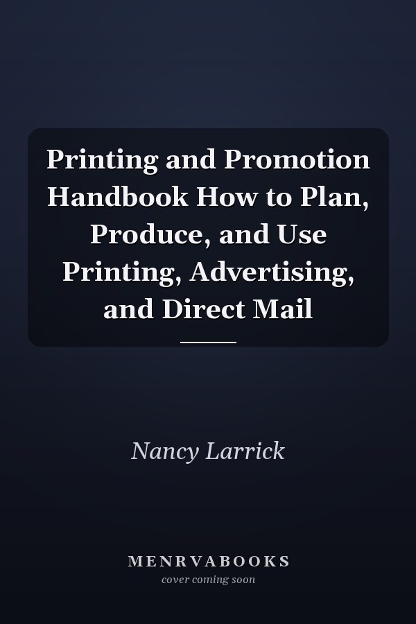 Printing and Promotion Handbook How to Plan, Produce, and Use Printing, Advertising, and Direct Mail