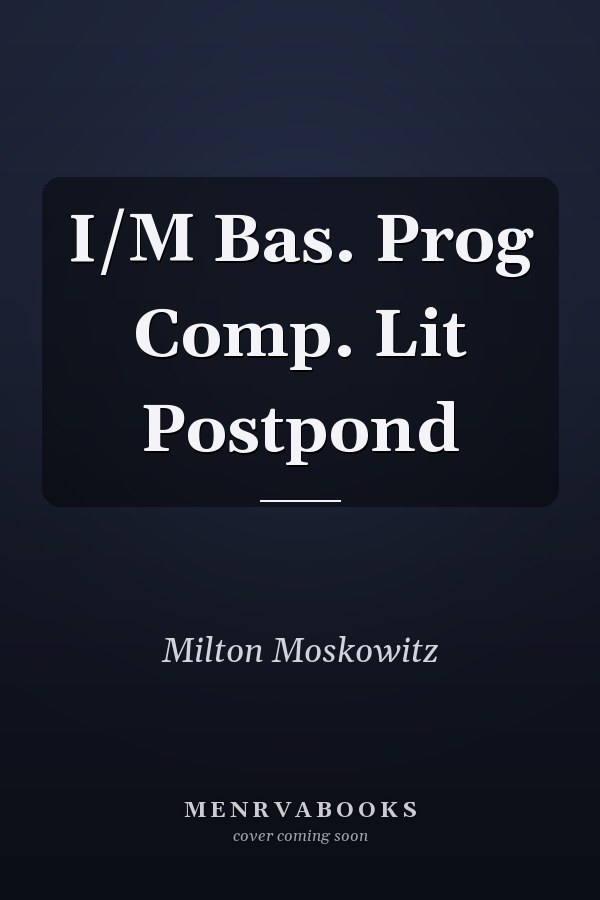I/M Bas. Prog Comp. Lit Postpond