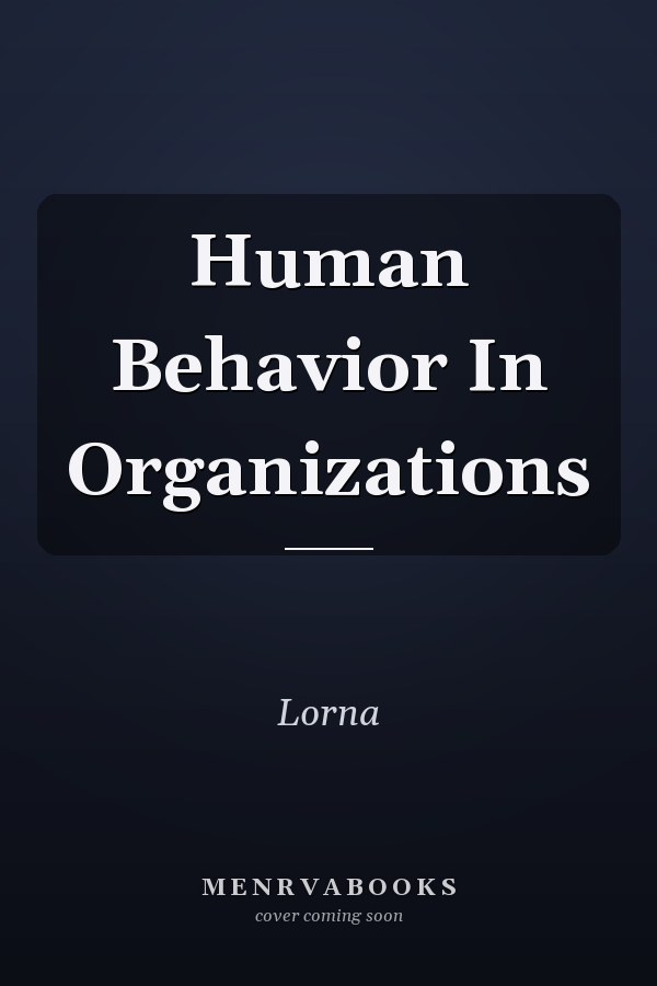 Human Behavior In Organizations