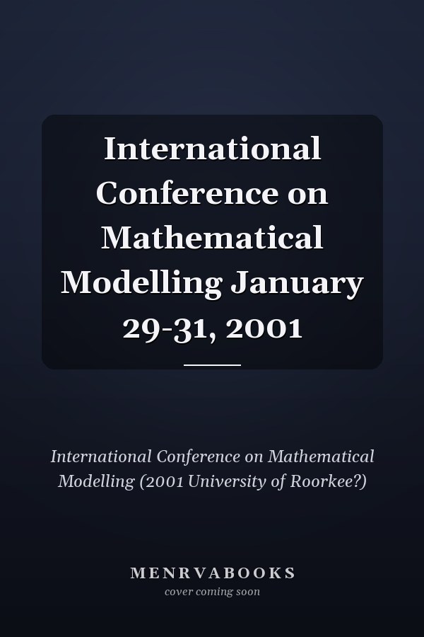 International Conference on Mathematical Modelling January 29-31, 2001