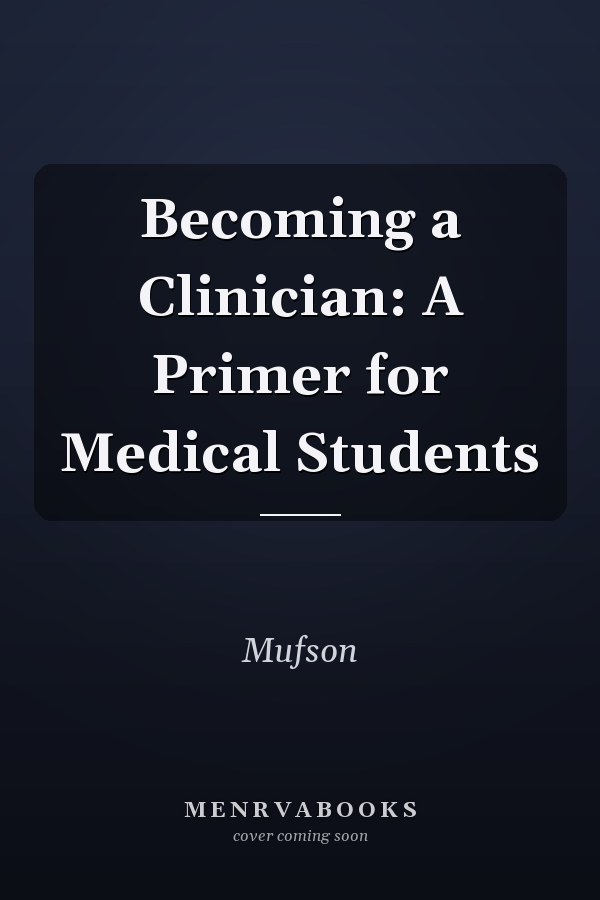 Becoming a Clinician: A Primer for Medical Students