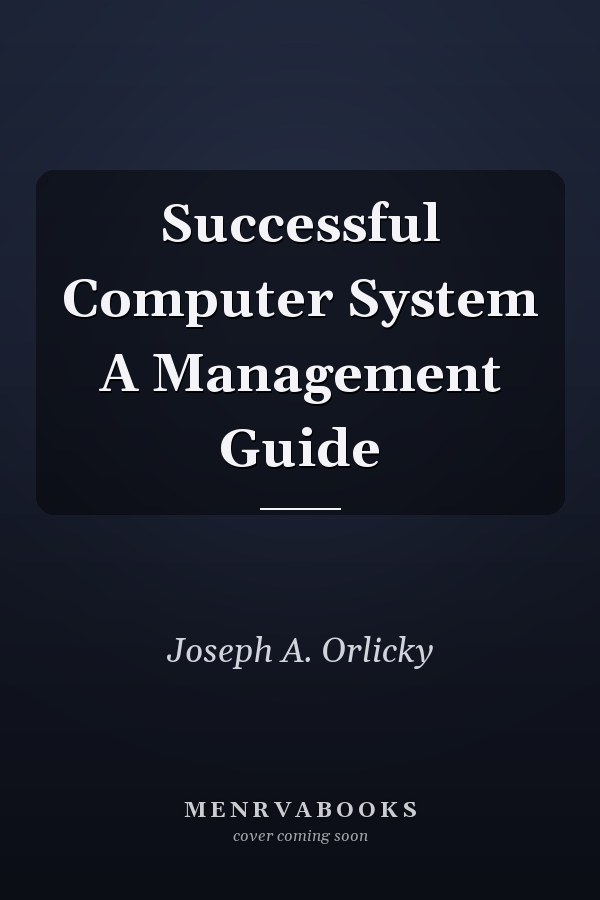Successful Computer System A Management Guide