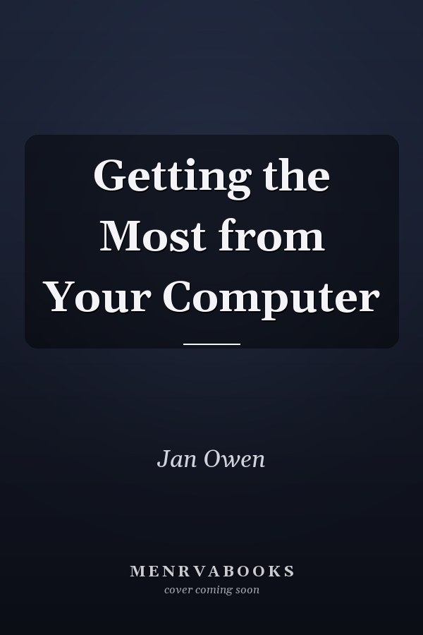Getting the Most from Your Computer