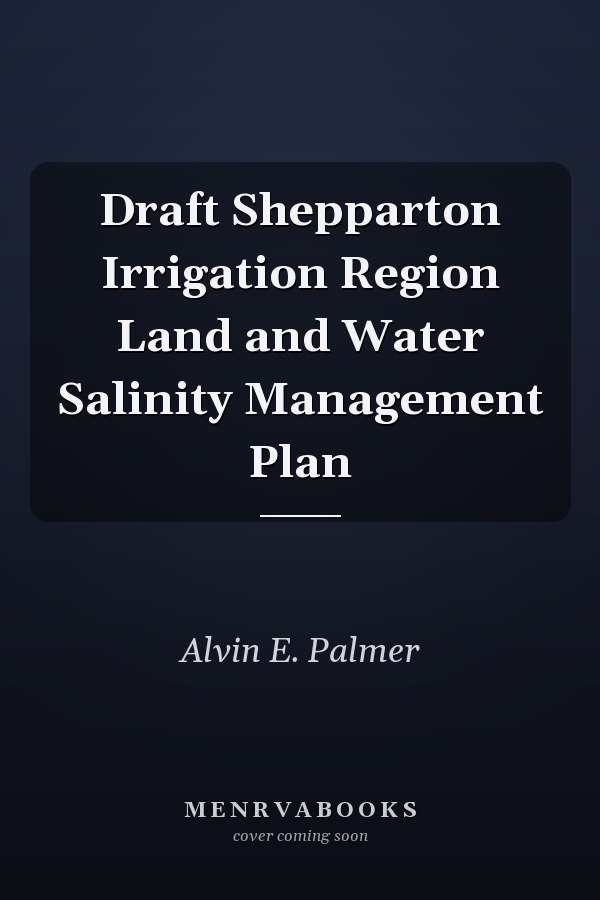 Draft Shepparton Irrigation Region Land and Water Salinity Management Plan