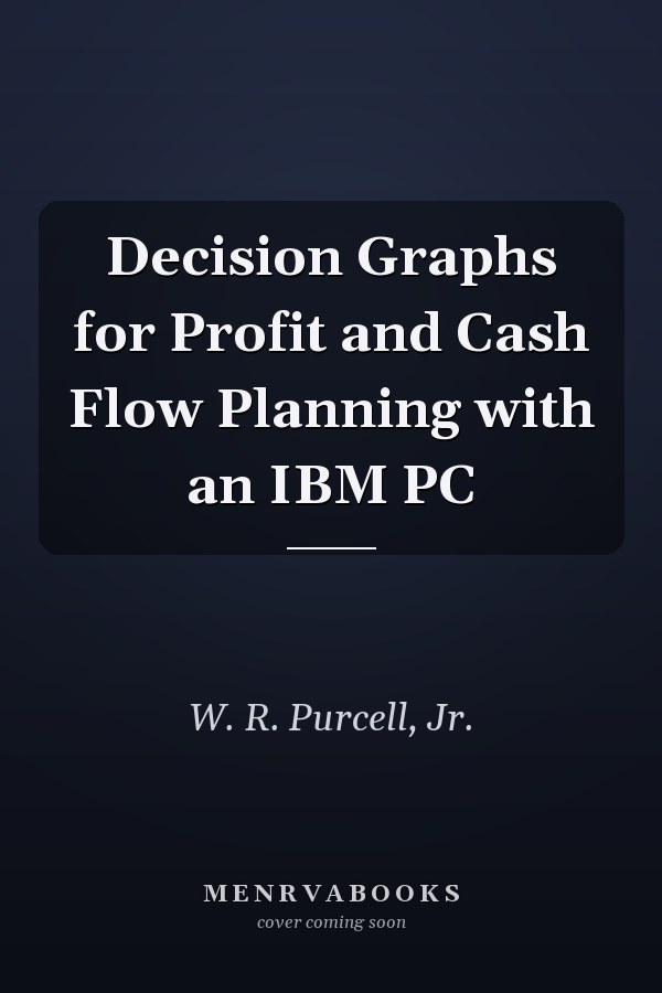 Decision Graphs for Profit and Cash Flow Planning with an IBM PC