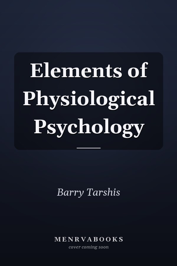 Elements of Physiological Psychology