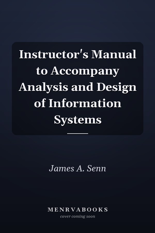 Instructor's Manual to Accompany Analysis and Design of Information Systems
