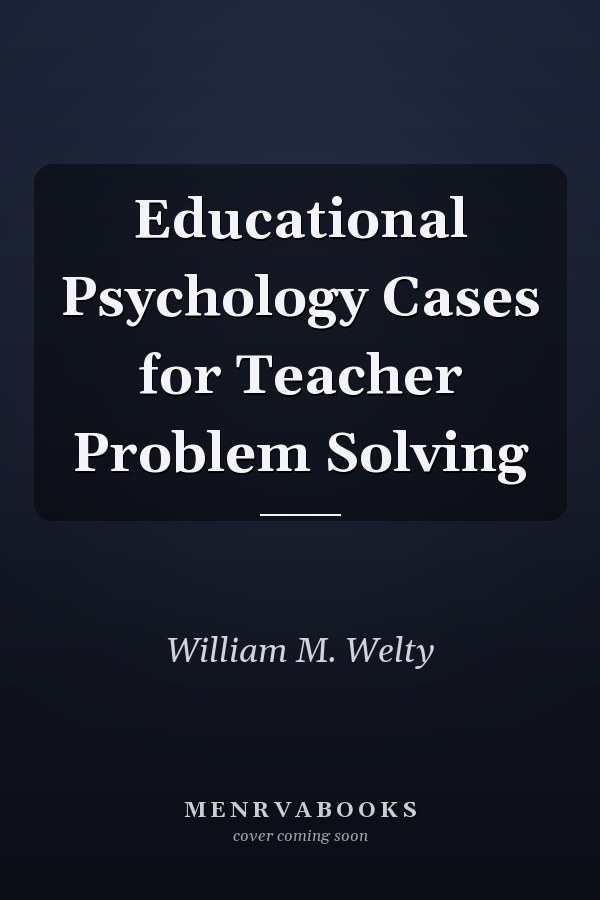 Educational Psychology Cases for Teacher Problem Solving