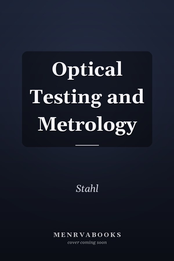 Optical Testing and Metrology