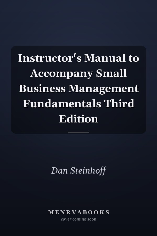 Instructor's Manual to Accompany Small Business Management Fundamentals Third Edition