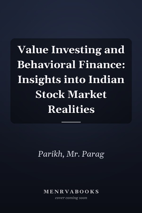 Value Investing and Behavioral Finance: Insights into Indian Stock Market Realities